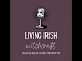 Irish Witch Protection Magic What Keeps the Harm Out