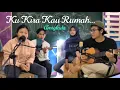 Download Lagu Ku kira kau rumah - Amiglada (cover version)