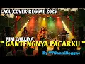 Lagu GANTENGNYA PACARAKU - NINI CARLINA - COVER REGGAE VERSION BY YTSANTRIREGGAE