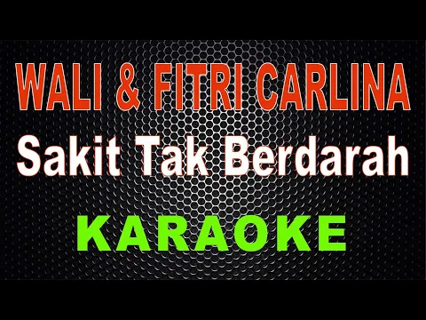 Download MP3 Wali \u0026 Fitri Carlina - Sakit Tak Berdarah (Karaoke) | LMusical