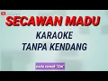 Download Lagu SECAWAN MADU - Karaoke Tanpa Kendang