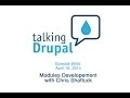 Talking Drupal - Module development with Chris Shattuck