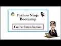 Python Ninja Bootcamp 1-Course Introduction