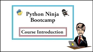 Python Ninja Bootcamp 1-Course Introduction
