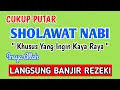 Download Lagu PUTAR 3 MENIT ✅ KHUSUS YANG INGIN KAYA RAYA ~ Sholawat Nabi Merdu, Sholawat Pembuka Pintu Rezeki