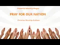 Powerful Prayer for Our Nation Leaders Christian Worship Song for Revival Intercession