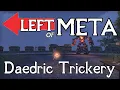 Left of Meta Daedric Trickery