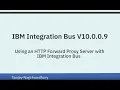 Using an HTTP Forward Proxy Server with IBM Integration Bus