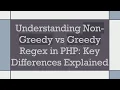 Understanding Non-Greedy vs Greedy Regex in PHP Key Differences Explained