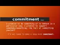 commitment Meaning of commitment Definition of commitment Pronunciation of commitment