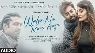 Download Wafa Na Raas Aayee (AUDIO) | Jubin Nautiyal | Ft.Himansh K,Arushi N | Meet Bros| Rashmi V MP3