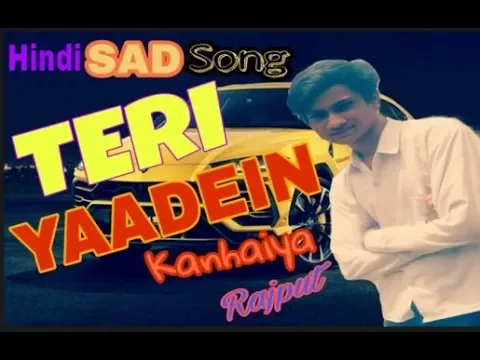 Download MP3 Hindi SAD song ( TERI YAADEIN ) mp3 / Kanhaiya Rajput