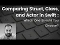 Swift struct vs class vs actor differences