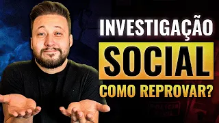 Como ser REPROVADO na Investigação Social da Polícia Civil?