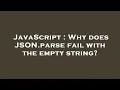 JavaScript Why does JSON parse fail with the empty string