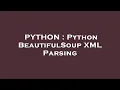 PYTHON Python BeautifulSoup XML Parsing