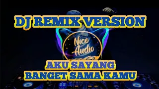 Download DJ AKU SAYANG BANGET SAMA KAMU - SOUQY REMIX (NICE AUDIO) FULL BASS MP3