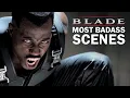 Blade's Most Badass Scenes