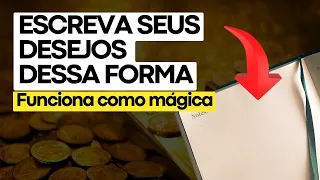 ESTE É O JEITO CORRETO DE ESCREVER SEUS DESEJOS E SER ATENDIDO