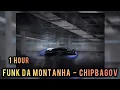 Download Lagu 1 HOUR || FUNK DO MONTANHA - CHIPBAGOV || SLOWED + REVERB