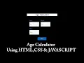 Age Calculator Using HTML CSS JAVASCRIPT