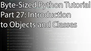 Byte-Sized Python Tutorial Part 27 Introduction to Objects and Classes