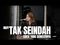 Download Lagu TAK SEINDAH CINTA YANG SEMESTINYA - NAFF | LIA MAGDALENA
