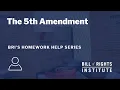 The Fifth Amendment BRI s Homework Help Series