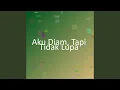 Download Lagu Aku Diam, Tapi Tidak Lupa