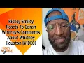 Rickey Smiley Reacts To Oprah Winfrey s Comments About Whitney Houston