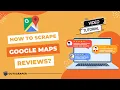 How to Scrape Google Maps Reviews TUTORIAL