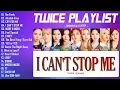 Download Lagu T.W.I.C.E BEST SONGS PLAYLIST UPDATED   ALL TITLE SONGS.