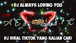 Download DJ ALWAYS LOVING YOU VIRAL TIKTOK || BREAKBEAT OLD MP3