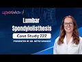 Case Study 222 Lumbar Spondylolisthesis Presented by Dr Betsy Grunch