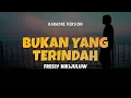 Lagu BUKAN YANG TERINDAH - FRESLY NIKIJULUW | Karaoke Lagu Timur Populer 2024 | Karaoke No Vocal