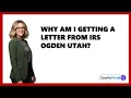 Why Am I Getting A Letter From IRS Ogden Utah