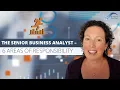 The Senior Business Analyst - 6 Areas of Responsibility