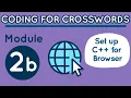 Coding for Crosswords Module 2B Set Up C for Browser