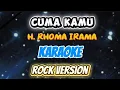 Download Lagu H.Rhoma Irama - Cuma Kamu (karaoke) rock version