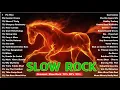 Download Lagu Greatest Emotional Slow Rock 💔 Rock Ballads Playlist 2025
