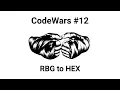 CodeWars Converting RGB to HEX value - Solving using JavaScript