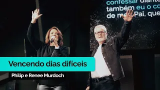 Vencendo Dias Difíceis | Philip e Renee Murdoch