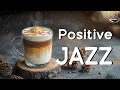 Lagu Positive Morning Vibes ☀️ Gentle Bossa Nova \u0026 Coffee Jazz for a Happy Start to Your Day