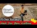 Onur Bayraktar - Hadi Sar Beni Kalbine ᴴᴰ Mp3 Song Download