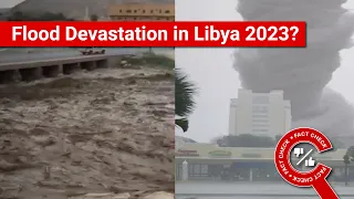 FACT CHECK Viral s Show Flood Devastation in Libya 2023