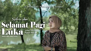 silvia an selamat pagi luka official music video 