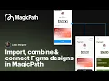 Import combine and connect Figma designs in MagicPath