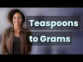 How Do You Convert Teaspoons to Grams for Baking