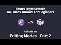 Emacs From Scratch An Emacs tutorial for beginners - 14 Editing Modes Part 2