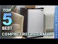 Top 5 Best Compact Refrigerator Review in 2025